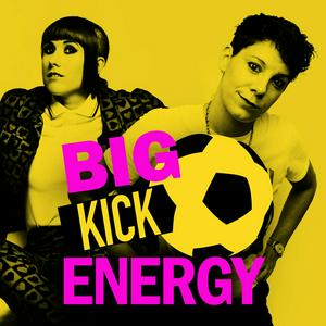 Listen to BIG KICK ENERGY in the App