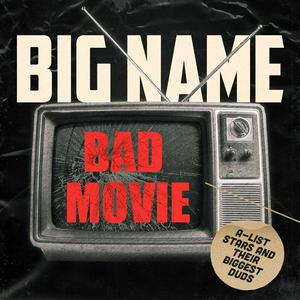 Listen to Big Name Bad Movie in the App