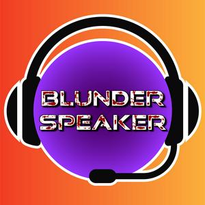 Listen to BlunderSpeaker in the App