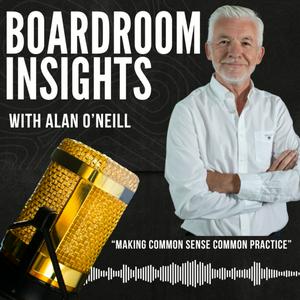 Listen to Boardroom Insights with Alan O'Neill in the App