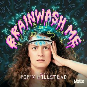 Listen to Brainwash Me with Poppy Hillstead in the App