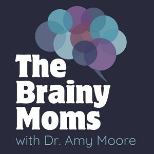 Listen to Brainy Moms in the App