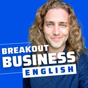 Listen to Breakout Business English - Improve your vocabulary and confidence using English at work. in the App