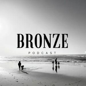 Bronze Podcast