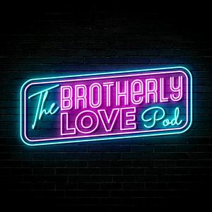 Listen to Brotherly Love Podcast in the App