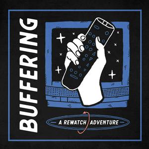 Listen to Buffering: A Rewatch Adventure in the App