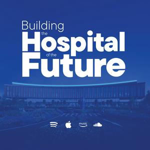 Building the Hospital of the Future