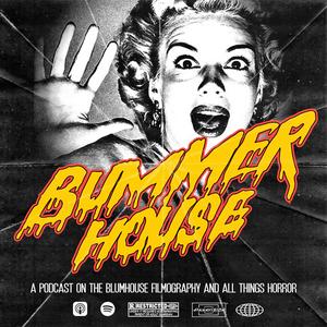 Listen to Bummer House: A Deep Dive into the Blumhouse Horror Filmography and All Things Horror Movies in the App