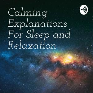 Listen to Calming Explanations For Sleep and Relaxation in the App