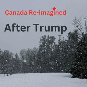 Canada Re-Imagined After Trump