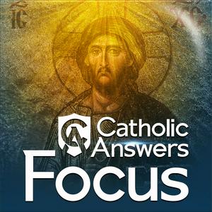 Listen to Catholic Answers Focus in the App