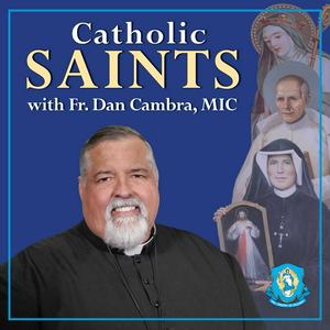 Listen to Catholic Saints with Fr. Dan in the App