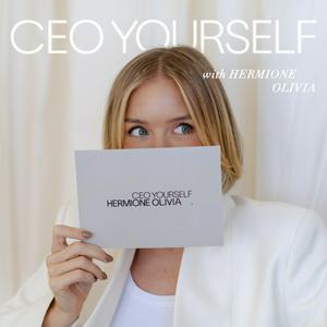 Listen to CEO YOURSELF with Hermione Olivia in the App