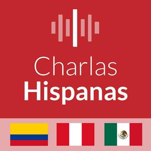 Listen to Charlas Hispanas: Aprende Español | Learn Spanish in the App