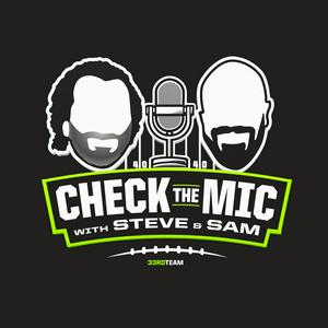 Listen to Check the Mic with Steve Palazzolo & Sam Monson in the App