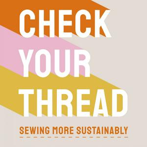 Listen to Check Your Thread: Sewing More Sustainably in the App