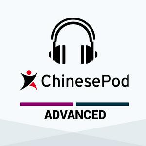 Listen to ChinesePod - Advanced in the App