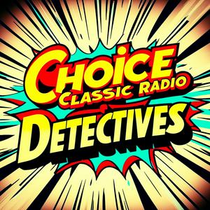 Listen to Choice Classic Radio Detectives | Old Time Radio in the App