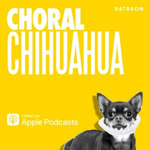 Listen to CHORAL CHIHUAHUA in the App