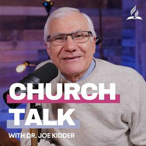 Listen to Church Talk with Dr. Joe Kidder in the App