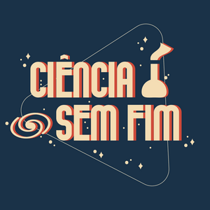 Listen to Ciência Sem Fim in the App