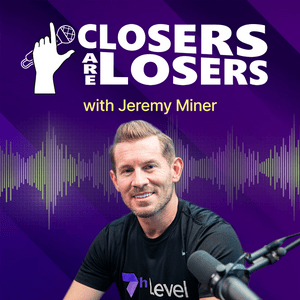 Listen to Closers Are Losers with Jeremy Miner in the App