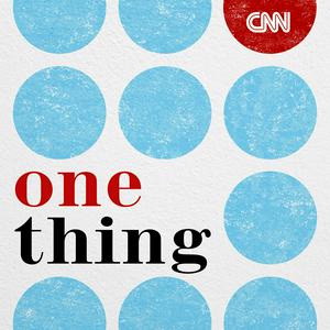 Listen to CNN One Thing in the App