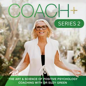 Listen to COACH+ The Art & Science of Positive Psychology Coaching in the App