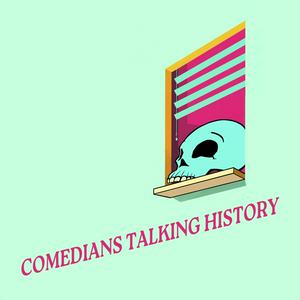 Listen to Comedians Talking History in the App
