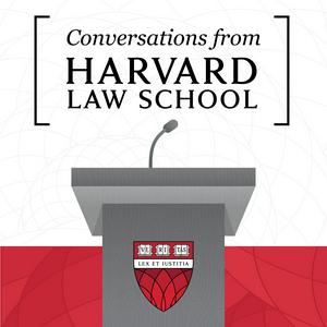 Listen to Conversations from Harvard Law School in the App