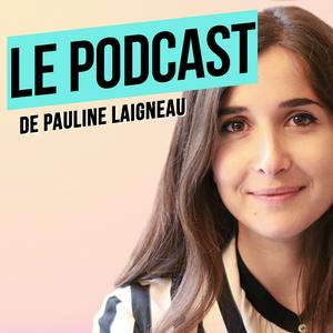 Listen to Le Podcast de Pauline Laigneau in the App