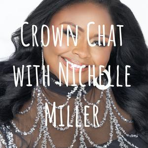 Crown Chat with Nichelle Miller