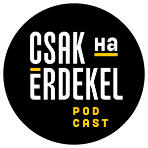 Listen to Csak ha érdekel podcast in the App