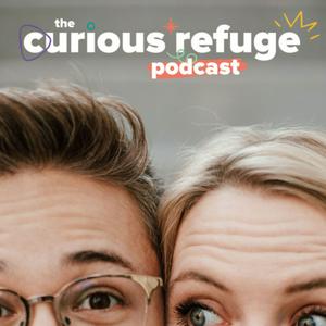 Listen to The Curious Refuge Podcast in the App