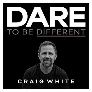 Listen to Dare to be Different with Craig White in the App