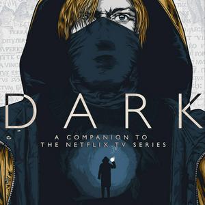 Listen to DARK - A Companion To The Netflix TV Series in the App