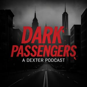 Dark Passengers: A Dexter Podcast