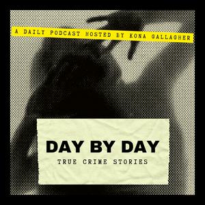 Listen to Day By Day: True Crime Stories in the App