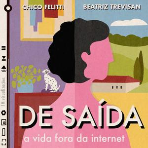 Listen to De Saída - A Vida Fora da Internet in the App