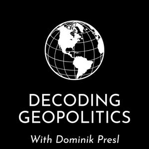 Decoding Geopolitics Podcast with Dominik Presl