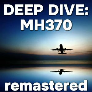 Deep Dive: MH370, Remastered
