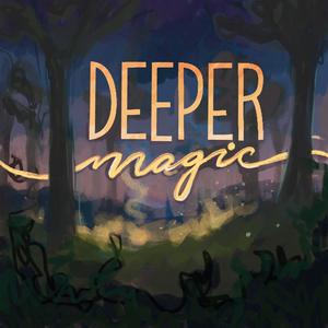 Deeper Magic