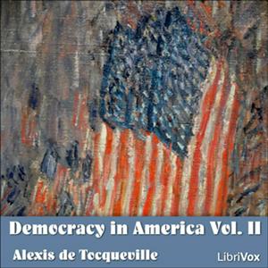 Democracy in America Vol. II by  Alexis de Tocqueville