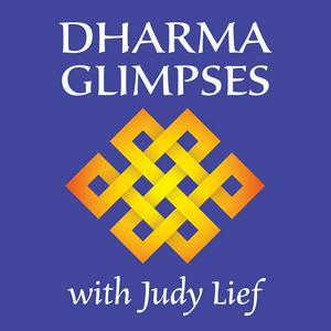 Dharma Glimpses with Judy Lief