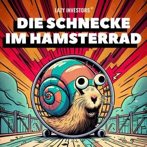 Listen to Lazy Investors – Die Schnecke im Hamsterrad in the App