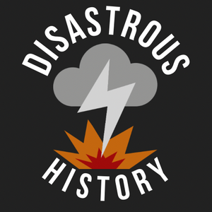 Listen to Disastrous History: A Disasters of History Podcast in the App