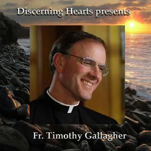 Listen to Fr. Timothy Gallagher - Discerning Hearts Podcasts in the App