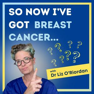 Listen to So Now I’ve Got Breast Cancer in the App