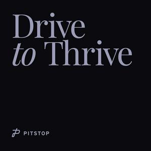 Drive to Thrive: A Pitstop Podcast
