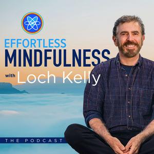 Listen to Effortless Mindfulness with Loch Kelly in the App